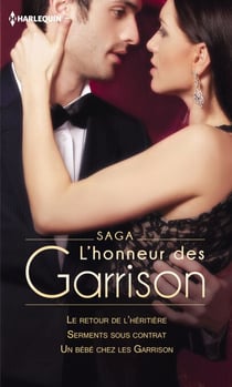 Saga L'honneur des Garrison - Le retour de l'héritière - Serments sous contrat - Un bébé chez les Garrison
