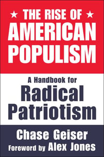 The Rise of American Populism - A Handbook for Radical Patriotism