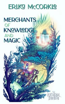 Merchants of Knowledge and Magic - The Pentagonal Dominion, #1