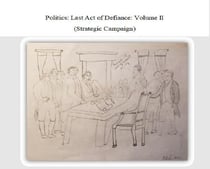 Politics: Last Act of Defiance - Volume II