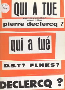 Qui à tué Pierre Declercq ? - D.S.T. ? FLNKS ?