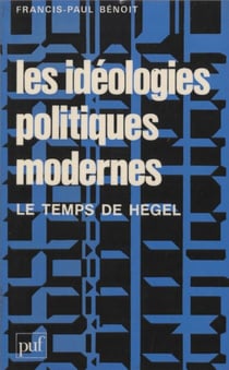 Les Idéologies politiques modernes - Le temps de Hegel