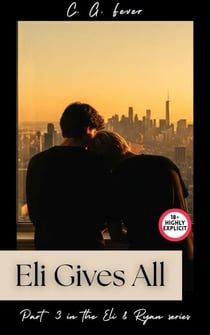 Eli Gives All - Eli & Ryan, #3