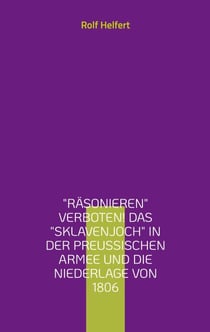 "Räsonieren" verboten! - Das "Sklavenjoch" in der preußischen Armee