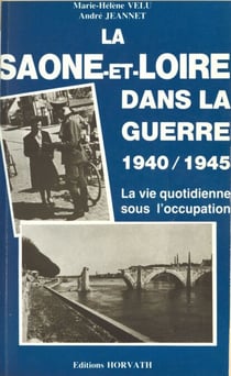 La Saône-et-Loire dans la guerre (1940-1945) - La vie quotidienne sous l'occupation