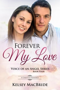 Forever My Love : A Christian Romance - Voice of an Angel, #4