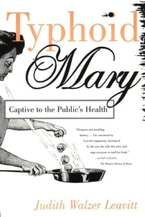 Typhoid Mary - Captive to the Public's Health