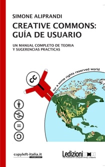 Creative Commons: gui´a de usuario - Un manual completo con una introducción teórica y sugerencias prácticas