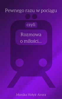 Pewnego razu w pociagu, czyli rozmowa o milosci...