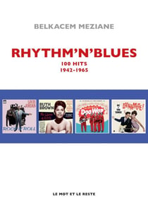 Rhythm'n' Blues - Jump Blues, Doo Wop & Soul Music _ 100 hits de 1942 à 1965