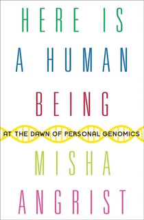 Here Is a Human Being - At the Dawn of Personal Genomics