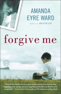 Forgive Me - A Novel