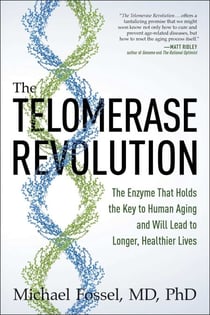The Telomerase Revolution - The Enzyme That Holds the Key to Human Aging . . . and Will Soon Lead to Longer, Healthier Lives