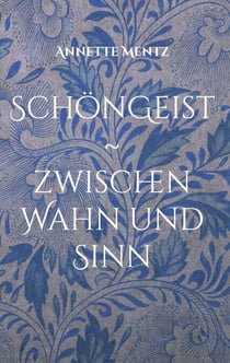 Schöngeist - zwischen Wahn und Sinn