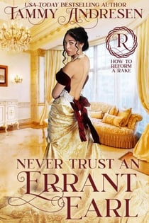 Never Trust an Errant Earl - How to Reform a Rake, #3