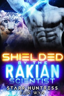 Shielded by the Rakian Scientist - Rakian Warrior Mates, #4