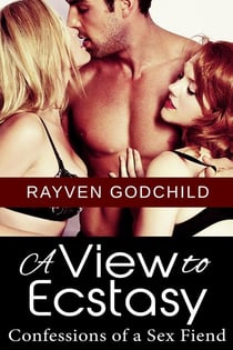 A View to Ecstasy - Confessions of a Sex Fiend