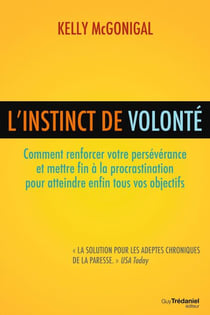 L'instinct de volonté - Comment renforcer votre persévérance et mettre fin à la procrastination