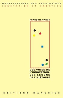 Les Voies de l'innovation : les leçons de l'Histoire
