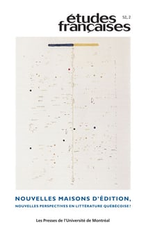 Études françaises. Volume 52, numéro 2, 2016 - Nouvelles maisons d’édition, nouvelles perspectives en littérature québécoise ? Mettre en livre. Pour une approche de la littérature médiévale