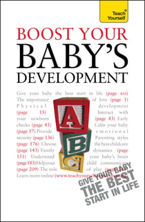 Boost Your Baby's Development - Key milestones and what to expect: a practical guide to the early years, complete with progress checklists