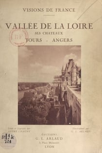 Vallée de la Loire - Ses châteaux. Tours, Angers