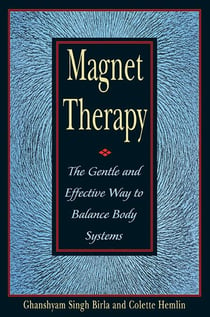 Magnet Therapy - The Gentle and Effective Way to Balance Body Systems