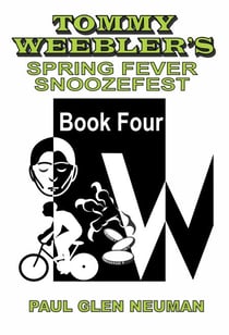 Tommy Weebler's Spring Fever Snoozefest - Tommy Weebler's Almost Exciting Adventures, #4