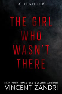 The Girl Who Wasn't There - A Thriller