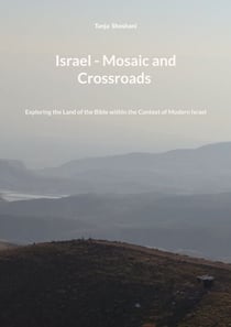 Israel - Mosaic and Crossroads - Exploring the Land of the Bible within the Context of Modern Israel