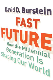 Fast Future - How the Millennial Generation Is Shaping Our World