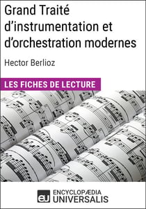 Grand Traité d'instrumentation et d'orchestration modernes d'Hector Berlioz - Les Fiches de lecture d'Universalis