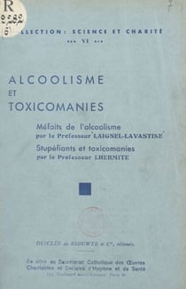 Alcoolisme et toxicomanies - Méfaits de l'alcoolisme. Suivi de Stupéfiants et toxicomanies