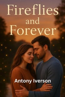 Fireflies and Forever - Romance In Willow Creek, #67