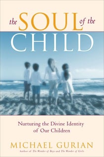The Soul of the Child - Nurturing the Divine Identity of Our Children