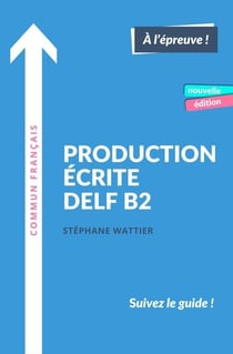 Production écrite DELF B2 - Nouvelle édition