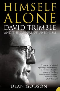 Himself Alone - David Trimble and the Ordeal Of Unionism (TEXT ONLY)