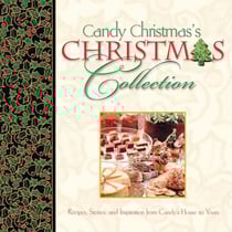 Candy Christmas's Christmas Collection GIFT - Recipes, Stories, and Inspirations from Candy's House to Yours