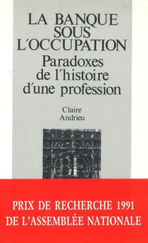 La banque sous l'occupation - Paradoxes de l'histoire d'une profession