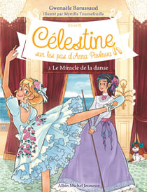 Le Miracle de la danse - tome 3 - Célestine, sur les pas d'Anna Pavlova - tome 3