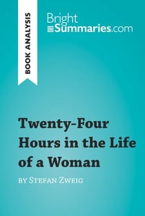 Twenty-Four Hours in the Life of a Woman by Stefan Zweig (Book Analysis) - Detailed Summary, Analysis and Reading Guide