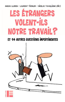 Les étrangers volent-ils notre travail ? - Et 14 autres questions impertinentes