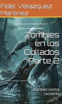 Zombies en los Collados Parte 2. Zombies contra cocodrilo - 9798227867483, #1