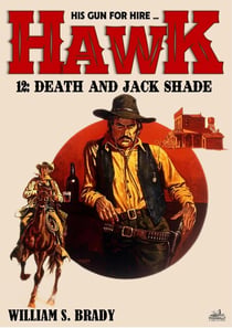 Hawk 12: Death and Jack Shade (A Jared Hawk Western) - Hawk, #12
