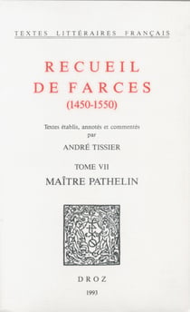 Recueil de farces (1450-1550) - TomeVII, Maître Pathelin