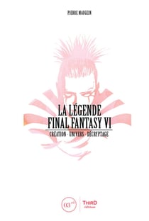La Légende Final Fantasy VI - Création - univers - décryptage