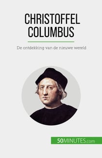 Christoffel Columbus - De ontdekking van de nieuwe wereld