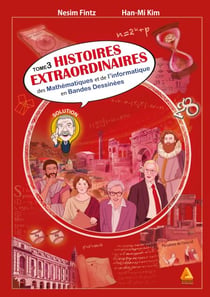 Histoires extraordinaires des mathématiques et de l'informatique – Tome 3