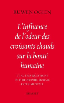 L'influence de l'odeur des croissants chauds sur la bonté humaine - et autres questions de philosophie morale expérimentale