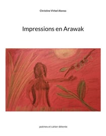 Impressions en Arawak - poèmes et cahier détente